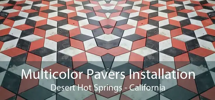 Multicolor Pavers Installation Desert Hot Springs - California