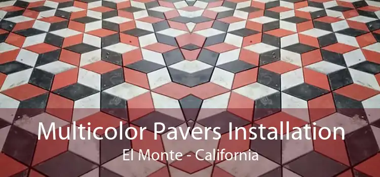 Multicolor Pavers Installation El Monte - California