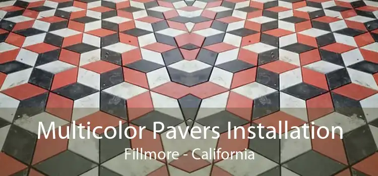 Multicolor Pavers Installation Fillmore - California