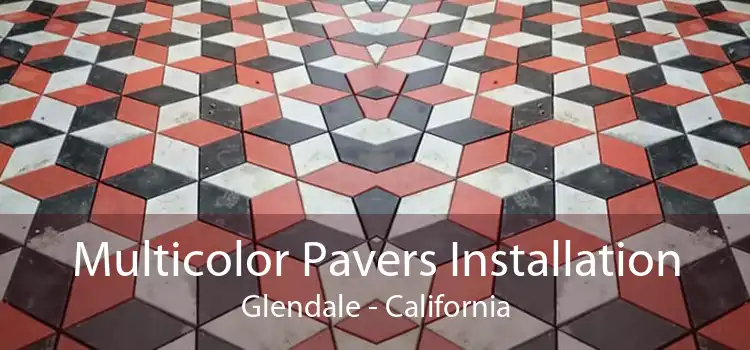 Multicolor Pavers Installation Glendale - California