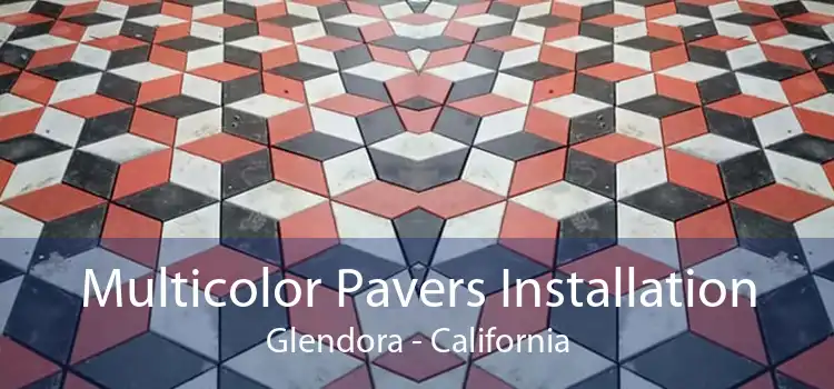 Multicolor Pavers Installation Glendora - California