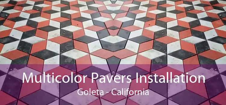 Multicolor Pavers Installation Goleta - California