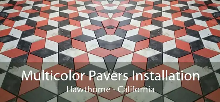 Multicolor Pavers Installation Hawthorne - California