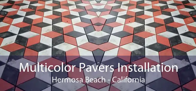 Multicolor Pavers Installation Hermosa Beach - California