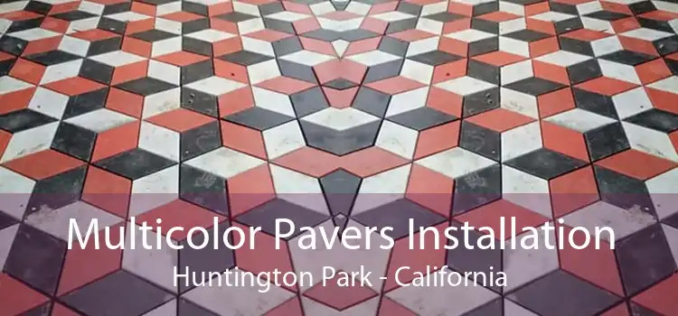 Multicolor Pavers Installation Huntington Park - California