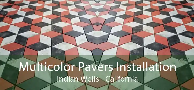 Multicolor Pavers Installation Indian Wells - California