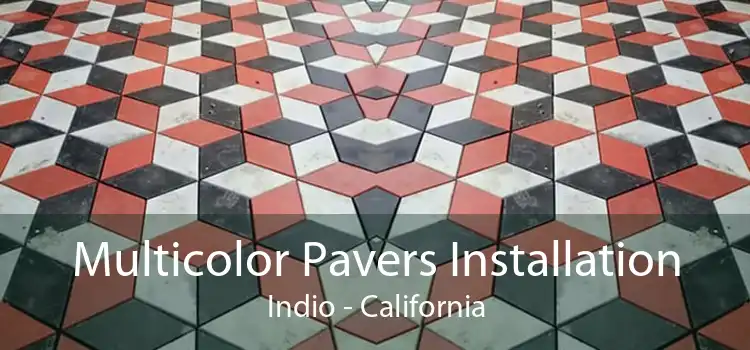 Multicolor Pavers Installation Indio - California