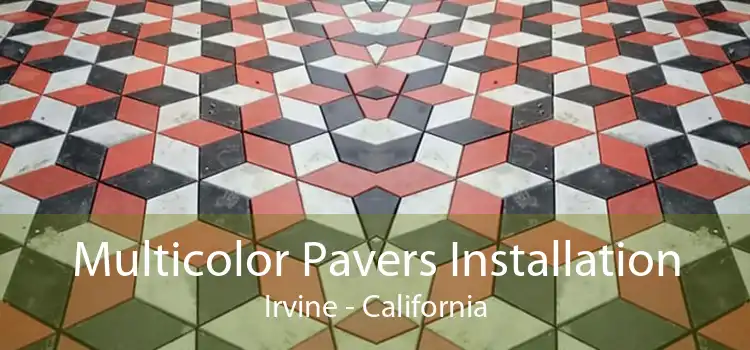 Multicolor Pavers Installation Irvine - California