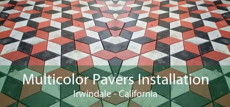 Multicolor Pavers Installation Irwindale - California