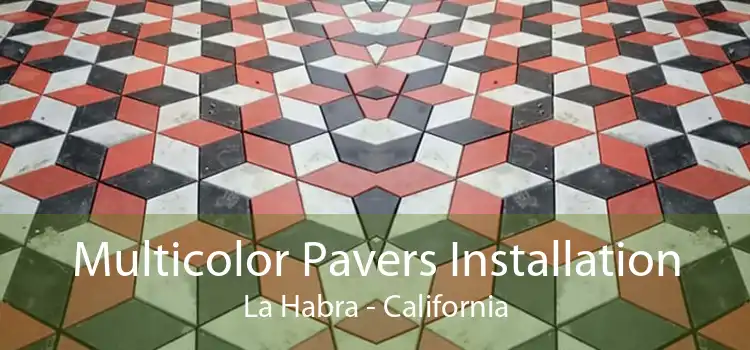 Multicolor Pavers Installation La Habra - California