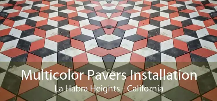 Multicolor Pavers Installation La Habra Heights - California