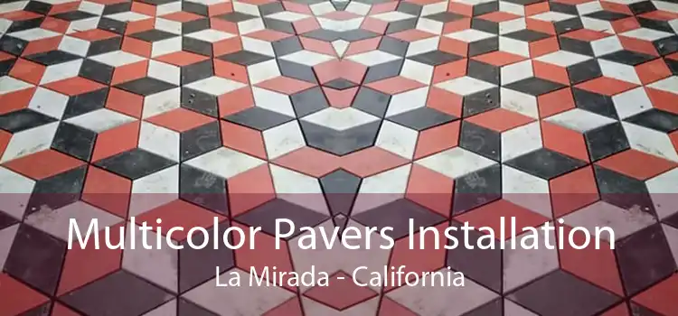 Multicolor Pavers Installation La Mirada - California