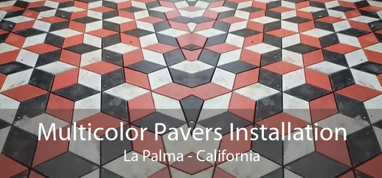 Multicolor Pavers Installation La Palma - California