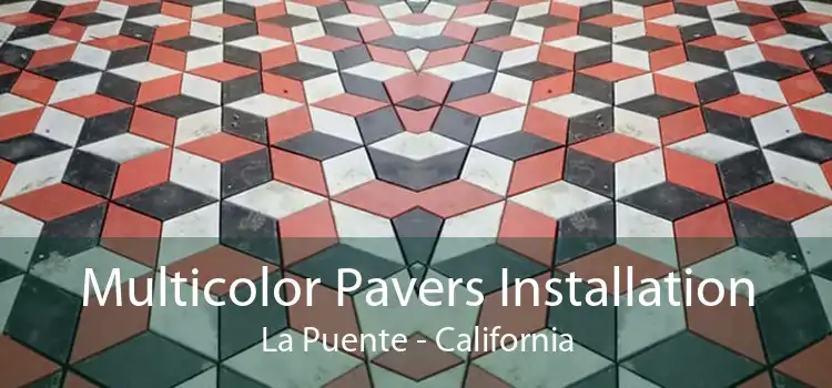 Multicolor Pavers Installation La Puente - California