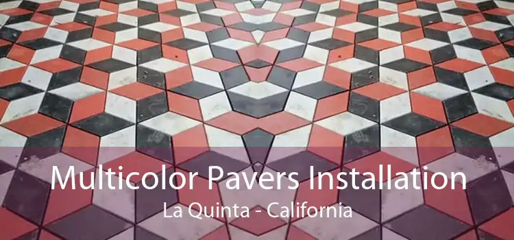 Multicolor Pavers Installation La Quinta - California