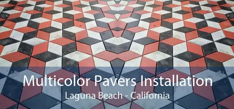 Multicolor Pavers Installation Laguna Beach - California