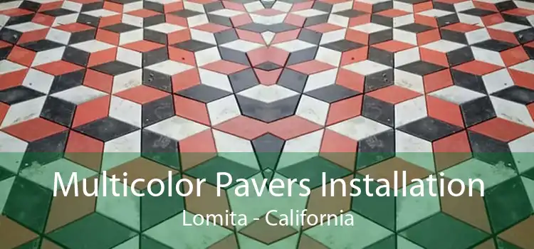 Multicolor Pavers Installation Lomita - California