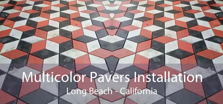 Multicolor Pavers Installation Long Beach - California