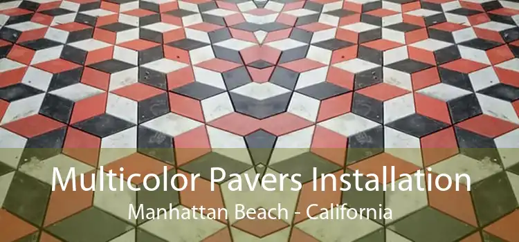 Multicolor Pavers Installation Manhattan Beach - California