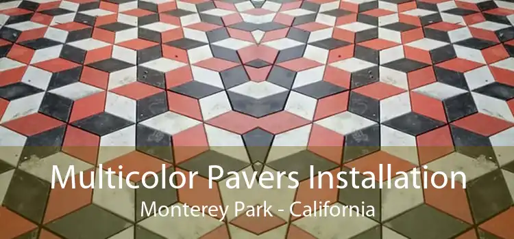 Multicolor Pavers Installation Monterey Park - California