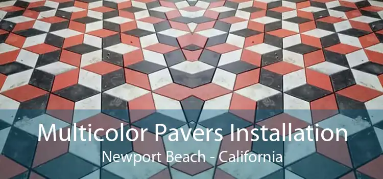 Multicolor Pavers Installation Newport Beach - California