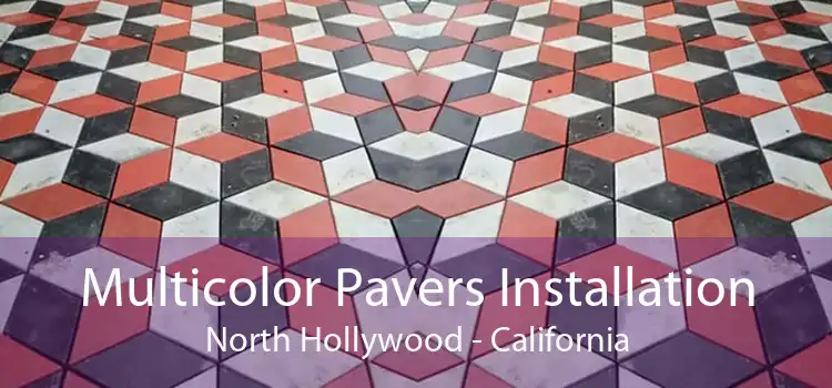 Multicolor Pavers Installation North Hollywood - California