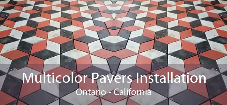 Multicolor Pavers Installation Ontario - California