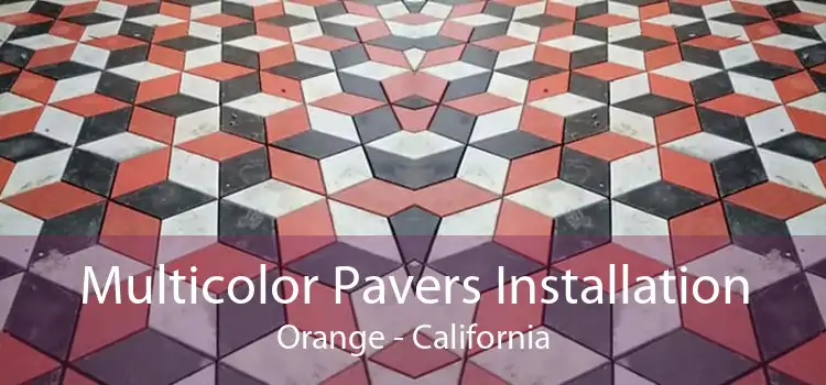 Multicolor Pavers Installation Orange - California