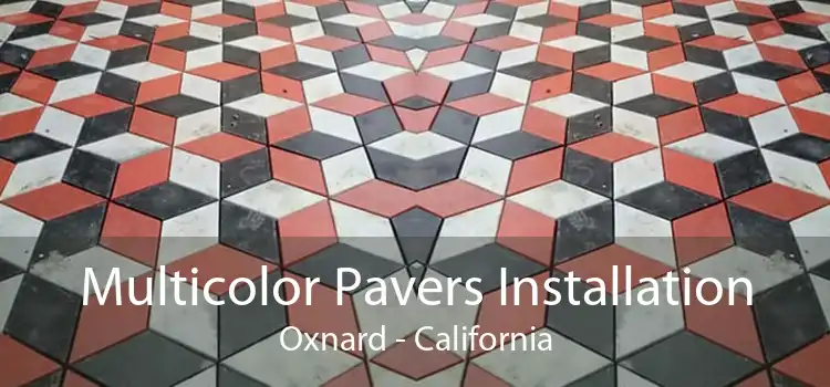 Multicolor Pavers Installation Oxnard - California