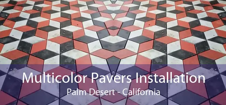 Multicolor Pavers Installation Palm Desert - California