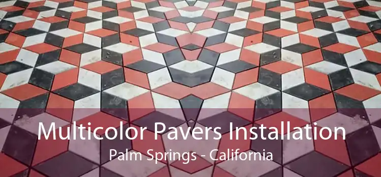 Multicolor Pavers Installation Palm Springs - California