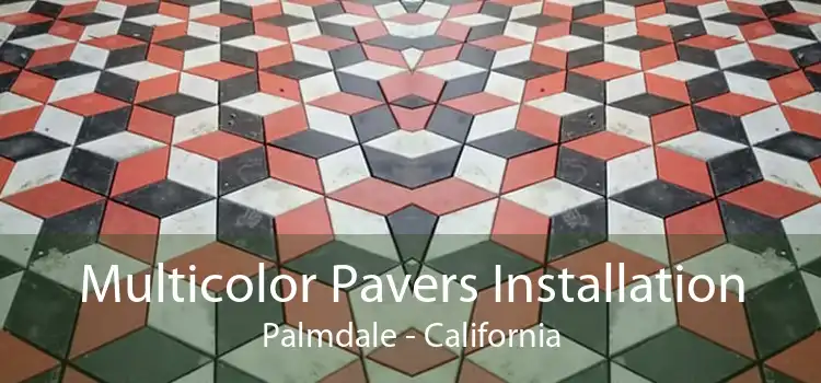 Multicolor Pavers Installation Palmdale - California