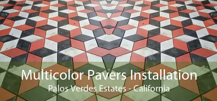 Multicolor Pavers Installation Palos Verdes Estates - California