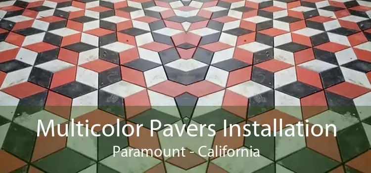 Multicolor Pavers Installation Paramount - California