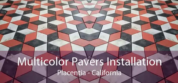 Multicolor Pavers Installation Placentia - California