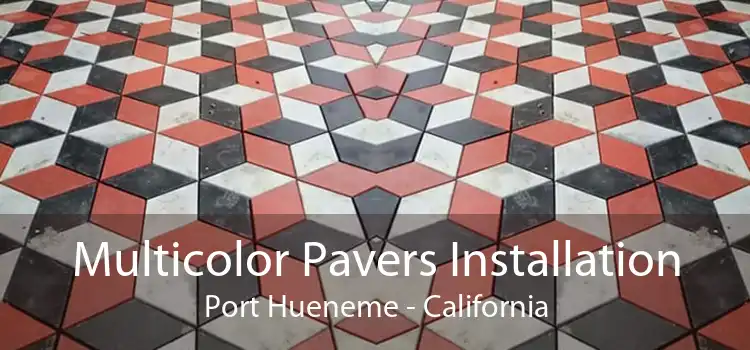 Multicolor Pavers Installation Port Hueneme - California