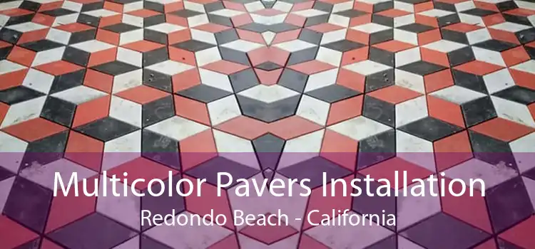 Multicolor Pavers Installation Redondo Beach - California