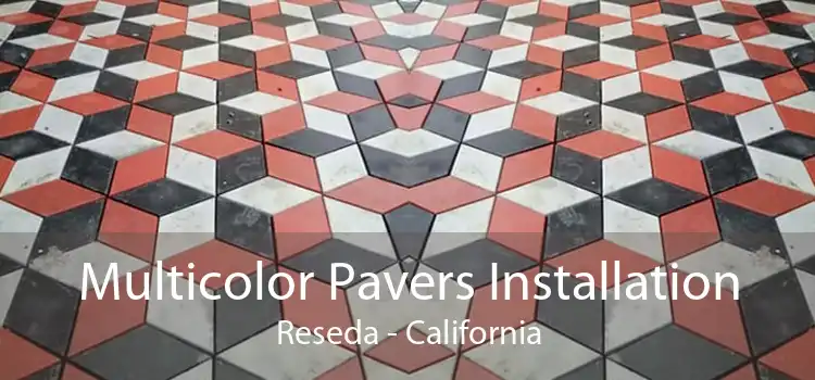 Multicolor Pavers Installation Reseda - California