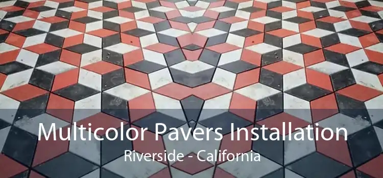 Multicolor Pavers Installation Riverside - California