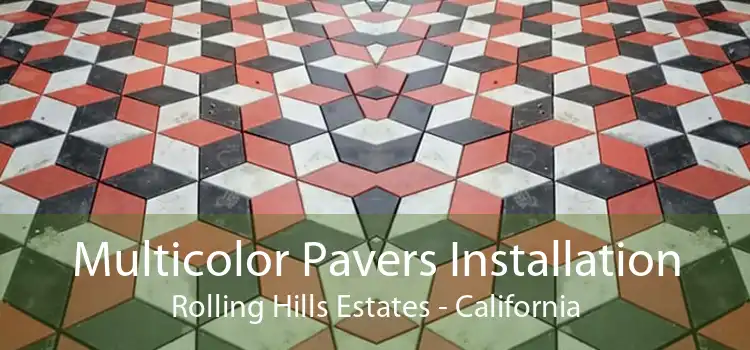 Multicolor Pavers Installation Rolling Hills Estates - California