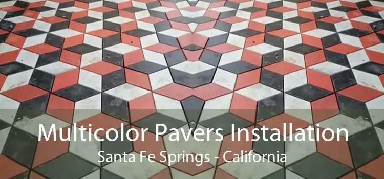 Multicolor Pavers Installation Santa Fe Springs - California