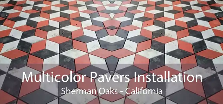 Multicolor Pavers Installation Sherman Oaks - California