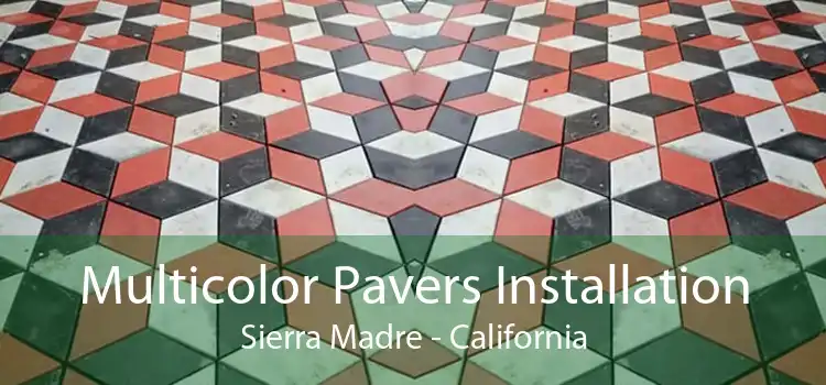 Multicolor Pavers Installation Sierra Madre - California