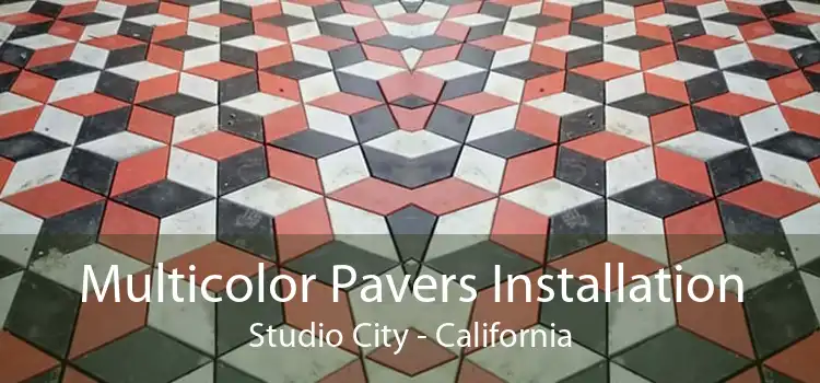 Multicolor Pavers Installation Studio City - California