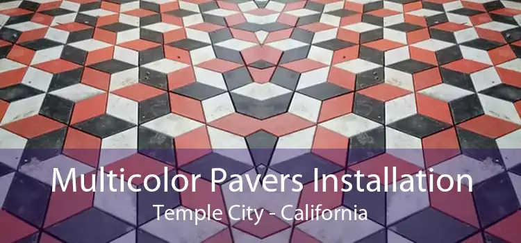 Multicolor Pavers Installation Temple City - California