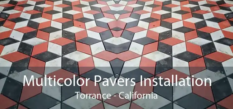 Multicolor Pavers Installation Torrance - California