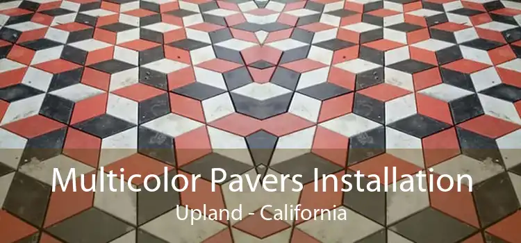 Multicolor Pavers Installation Upland - California