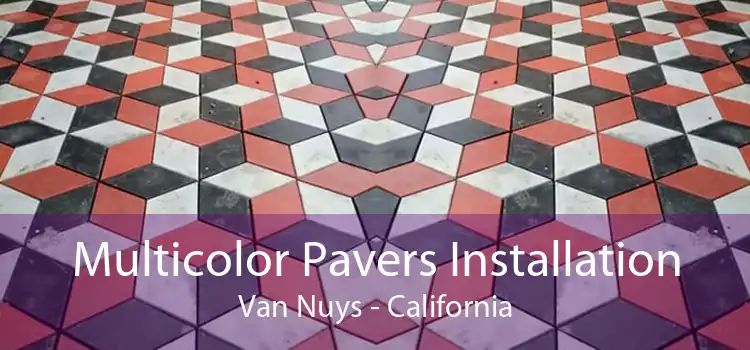 Multicolor Pavers Installation Van Nuys - California