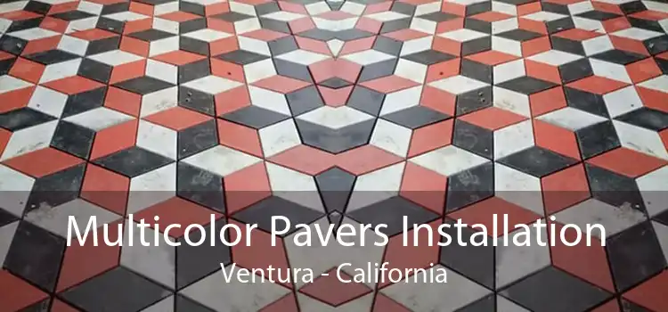 Multicolor Pavers Installation Ventura - California