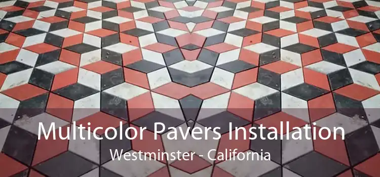 Multicolor Pavers Installation Westminster - California